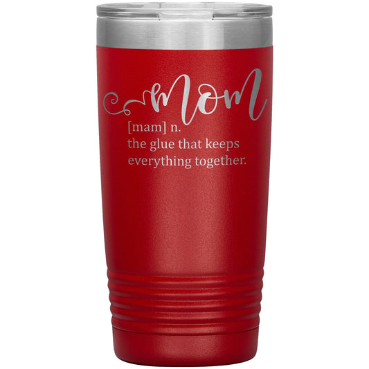 Personalized Mom Tumbler: The Glue That Keeps Everything Together, Custom Nana Cup