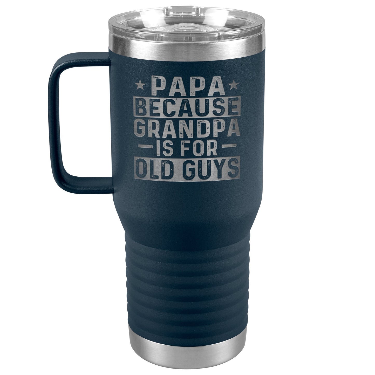 Papa Because Grandpa is For Old Guys Travel Tumbler, Fathers Day Gift for Grandpa, Grandpa Coffee Tumbler, Laser Etched Grandpa Tumbler Gift