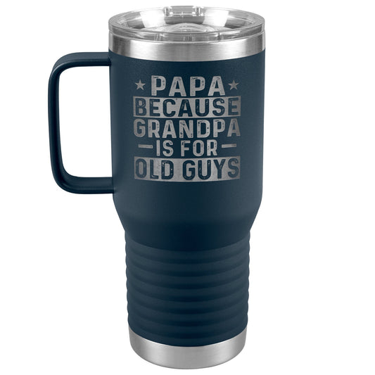 Papa Because Grandpa is For Old Guys Travel Tumbler, Fathers Day Gift for Grandpa, Grandpa Coffee Tumbler, Laser Etched Grandpa Tumbler Gift